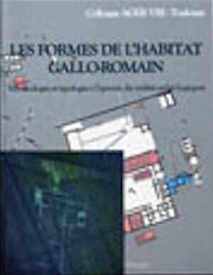 ÉPUISÉ - Les formes de l'habitat gallo-romain. Terminologies et typologies à l'épreuve des réalités archéologiques, (actes coll. AGER VIII, Toulouse, mars 2007), (suppl. Aquitania, 17), 2009.