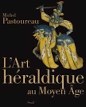 L'Art héraldique au Moyen Age, 2018, 237 p.