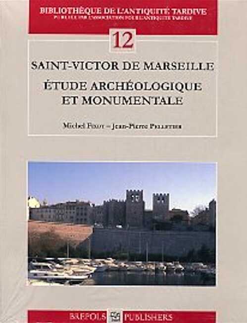 Saint-Victor de Marseille. Étude archéologique et monumentale, (Bibliothèque de l'Antiquité Tardive, 12), 2009.
