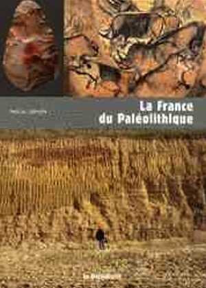 ÉPUISÉ - La France du Paléolithique, 2009, 180 p.