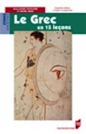 Le grec en 15 leçons, 2009, 3e éd. corr. et augm., 550 p.