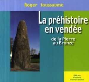 La préhistoire en Vendée, de la Pierre au Bronze, 2009, 186 p.