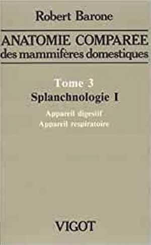 T. 3 : Splanchnologie 1, (Anatomie comparée des mammifères domestiques, 3), 1996.