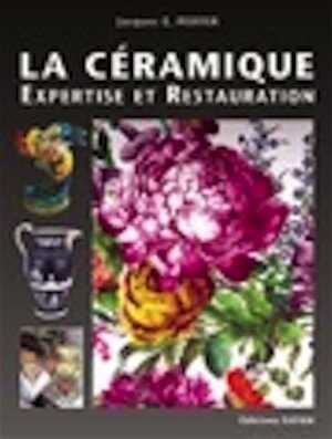 La céramique. Expertise et restauration, 2010, 251 p.