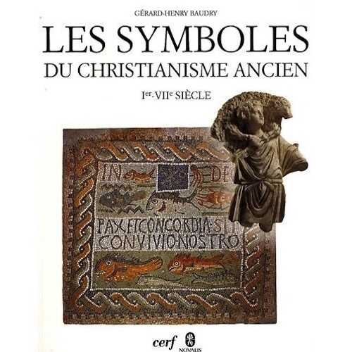 Les symboles du christianisme ancien, Ier-VIIe siècle, 2009, 238 p.