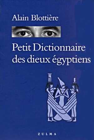 Petit Dictionnaire des dieux égyptiens, 2003, 137 p.