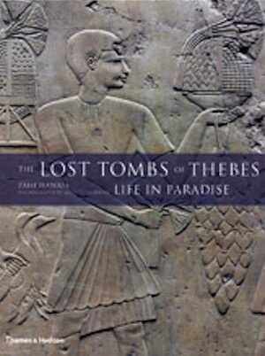The Lost Tombs of Thebes. Life in Paradise, 2009, 208 p., 201 ill. coul.
