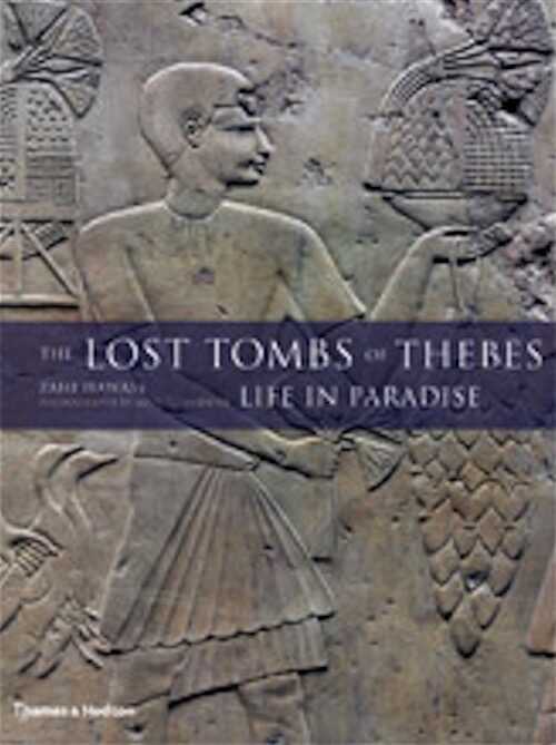 The Lost Tombs of Thebes. Life in Paradise, 2009, 208 p., 201 ill. coul.