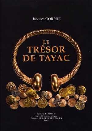 Le trésor de Tayac, 2009, 170 p., 36 pl. ph. monnaies coul.