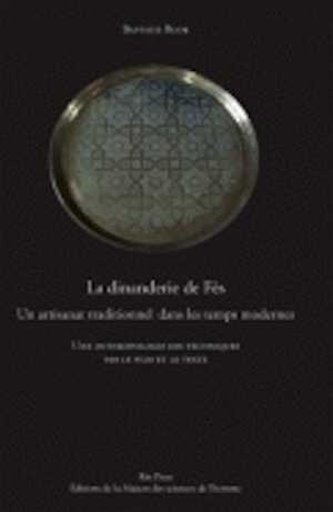 La dinanderie de Fès. Un artisanat traditionnel dans les temps modernes, 2009, 424 p. Livre + DVD-Vidéo