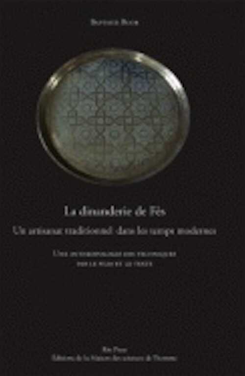 La dinanderie de Fès. Un artisanat traditionnel dans les temps modernes, 2009, 424 p. Livre + DVD-Vidéo