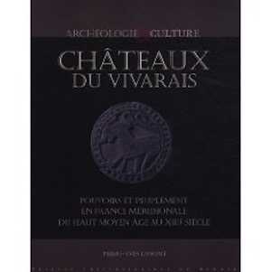 ÉPUISÉ - Châteaux du Vivarais. Pouvoirs et peuplement en France méridionale, du haut Moyen Age au XIIIe siècle, 2010, 340 p.