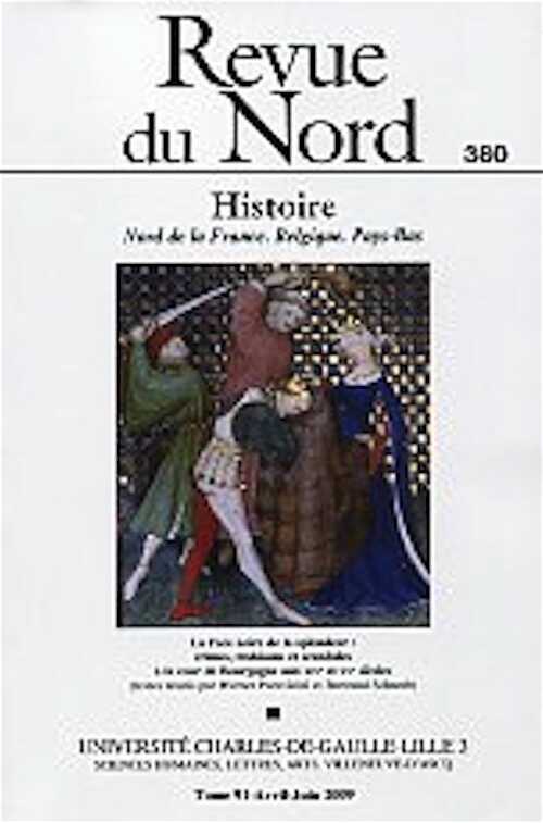La Face noire de la splendeur : crimes, trahisons et scandales à la cour de Bourgogne aux XIVe et XVe siècles, (Revue du Nord, T. 91), 2009, 520 p.