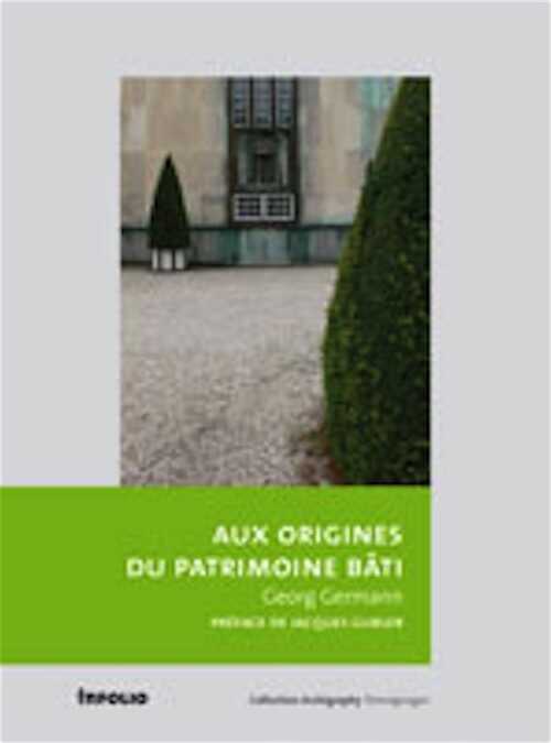 Aux origines du patrimoine bâti, 2009, 448 p.
