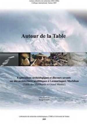 ÉPUISÉ - Autour de la Table. Explorations archéologiques et discours savants sur des architectures néolithiques à Locmariaquer, Morbihan (Table des Marchands et Grand Menhir), 2009, 920 p., 215 pl.