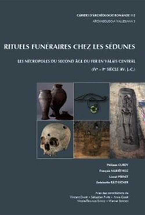 Rituels funéraires chez les Sédunes. Les nécropoles du second âge du Fer en Valais central (IVe - Ier siècle av. J.-C.), (CAR 112), 2009, 300 p.