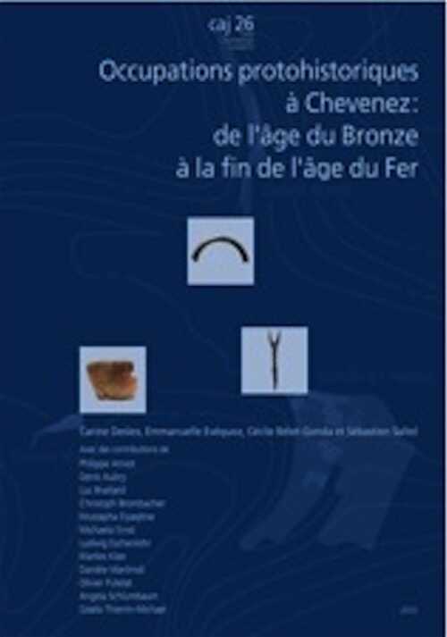 Occupations protohistoriques à Chevenez : de l'âge du Bronze à la fin de l'âge du Fer, (CAJ 26), 2010, 260 p., 180 fig., 29 pl., 2 pl. coul., 2 cartes.