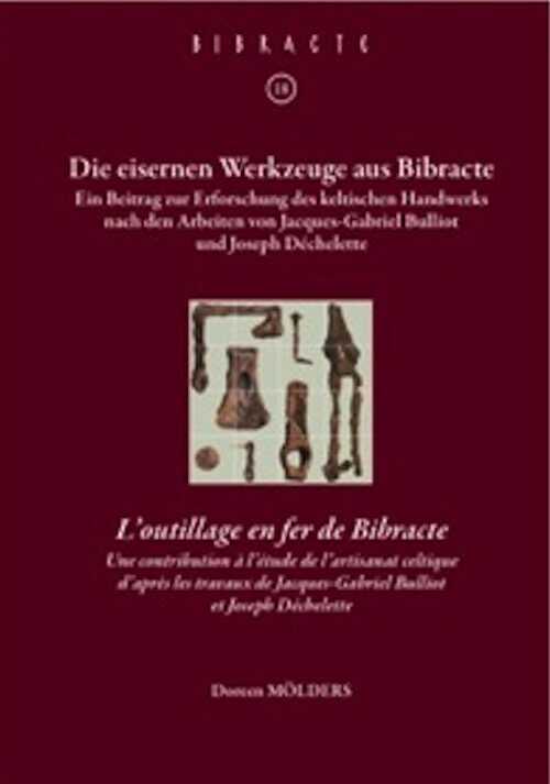 Die eisernen Werkzeuge aus Bibracte, (Bibracte 18). Ein Beitrag zur Erforschung des keltischen Handwerks nach den Arbeiten von J.-G. Bulliot und J. Déchelette, 2010, 204 p., 68 ill.