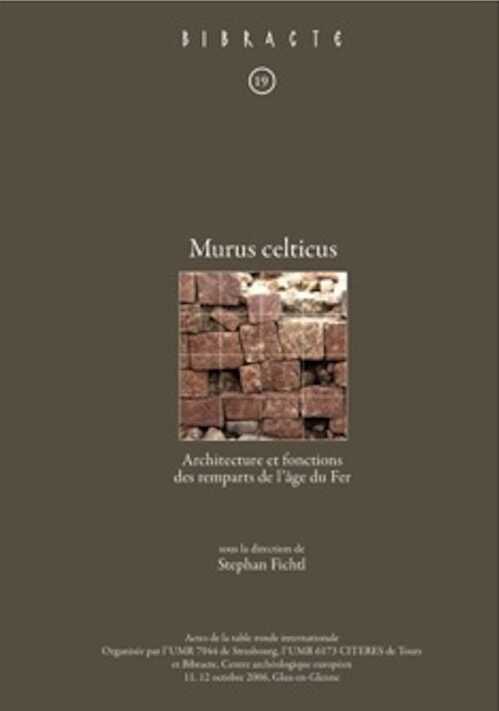 Murus celticus. Architecture et fonctions des remparts de l'âge du Fer, (Bibracte 19), (actes table ronde, Glux-en-Glenne, oct. 2006), 2010, 364 p., 304 ill., 8 pl. couleur h.t.