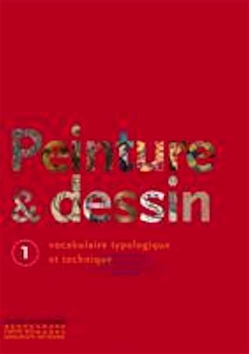 Peinture et dessin. Vocabulaire typologique et technique, 2009.