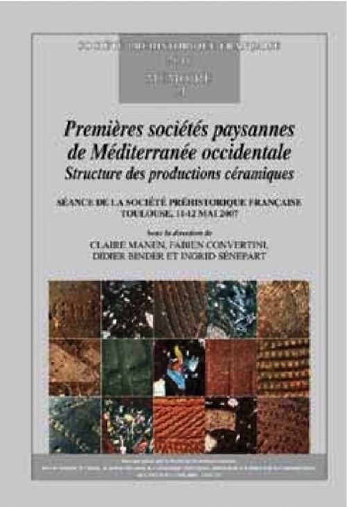 Premières sociétés paysannes de Méditerranée occidentale. Structures des productions céramiques, (Séance de la Société préhistorique française, Toulouse, 11-12 mai 2007), (Mémoire SPF 51), 2010, 281 p.
