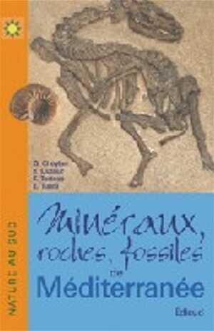 Minéraux, roches, fossiles de Méditerranée, 2010, 208 p.