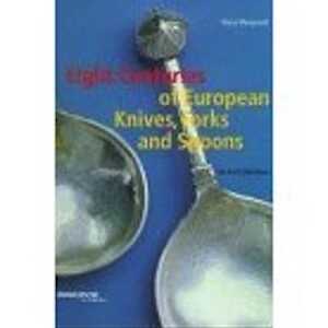 Eight Centuries of European Knives, Forks and Spoons, 1997, 260 p., 447 ill. dt 337 coul.
