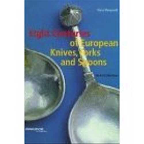 Eight Centuries of European Knives, Forks and Spoons, 1997, 260 p., 447 ill. dt 337 coul.