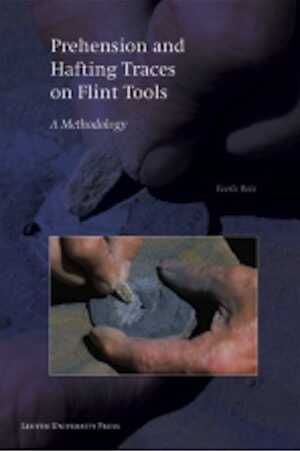 Prehension and Hafting Traces on Flint Tools. A Methodology, 2010, 273 p.