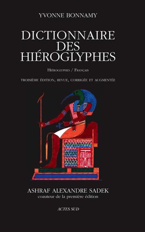 Dictionnaire des hiéroglyphes. Hiéroglyphes/Français, 2019, 3é éd. revue, corrigée et augmentée, 985 p.