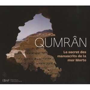 Qumrân. Le secret des manuscrits de la mer Morte, 2010, 172 p., 150 ill.