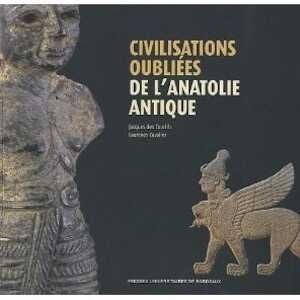 Civilisations oubliées de l'Anatolie antique, (cat. expo. Musée d'Aquitaine, Bordeaux, févr.-mai 2010), 2010, 132 p.