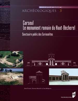 Corseul, le monument romain du Haut-Bécherel. Sanctuaire public des Coriosolites, 2010, 250 p.
