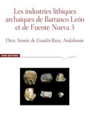 Les industries lithiques archaïques de Barranco Leon et de Fuente Nueva 3. Orce, bassin de Guadix-Baza, Andalousie, 2010, 312 p.