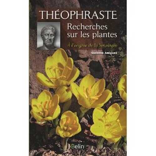 Recherches sur les plantes. A l'origine de la botanique, 2010, 413 p.