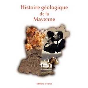 Histoire géologique de la Mayenne, 2010, 360 p.