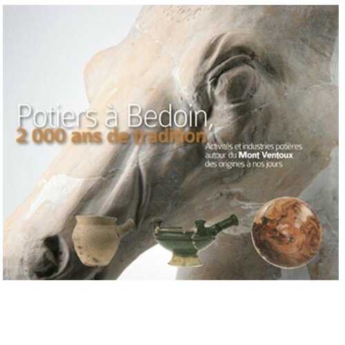 Potiers à Bedoin, 2 000 ans de tradition. Activités et industries céramiques autour du Mont Ventoux des origines à nos jours, 2010, 120 p.