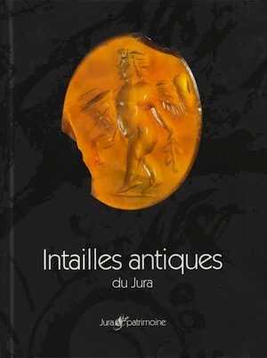 Intailles antiques du Jura, (cat. expo. Musée des Beaux-Arts, Lons-le-Saunier, juin-sept. 2010), 2010, 150 p., ill. coul.