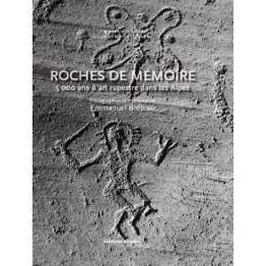 Roches de mémoire. 5 000 ans d'art rupestre dans les Alpes, 2010, 288 p.