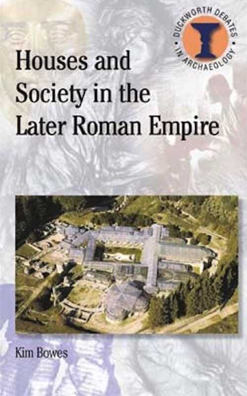 Houses and Society in the Later Roman Empire, 2010, 128 p.