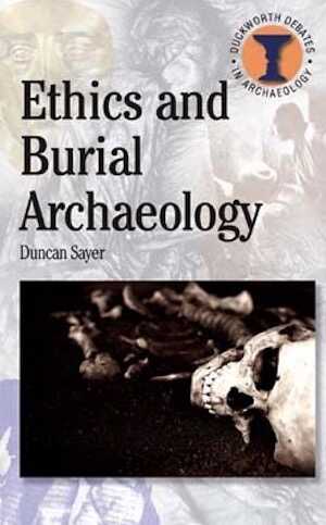 Ethics and Burial Archaeology, 2010, 160 p.