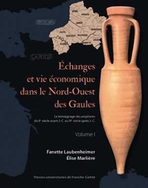 Echanges et vie économique dans le Nord-Ouest des Gaules. Le témoignage des amphores du IIe siècle avant J.-C. au IVe siècle après J.-C., 2010, 602 p., 2 vol.