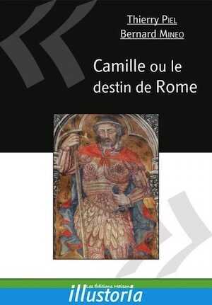 ÉPUISÉ - Camille ou le destin de Rome, 406-390 av. J.-C., 2010, 128 p.