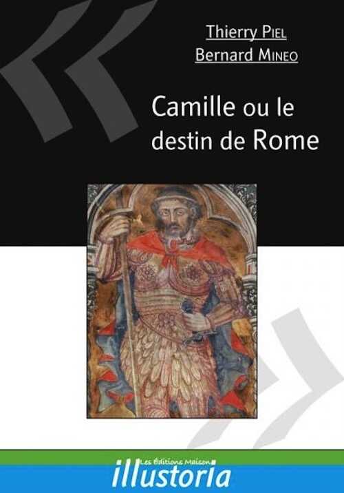 ÉPUISÉ - Camille ou le destin de Rome, 406-390 av. J.-C., 2010, 128 p.