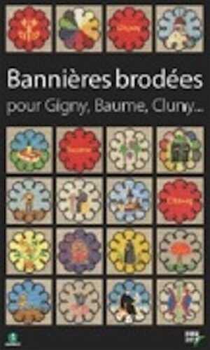 Bannières brodées pour Gigny, Baume, Cluny..., 2010, 256 p., plus de 400 ill.