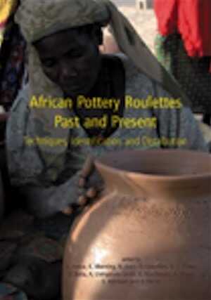 ÉPUISÉ - African Pottery Roulettes Past and Present. Techniques, Identification and Distribution, 2010, 180 p.