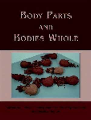 Body Parts and Bodies Whole, 2010, 176 p.