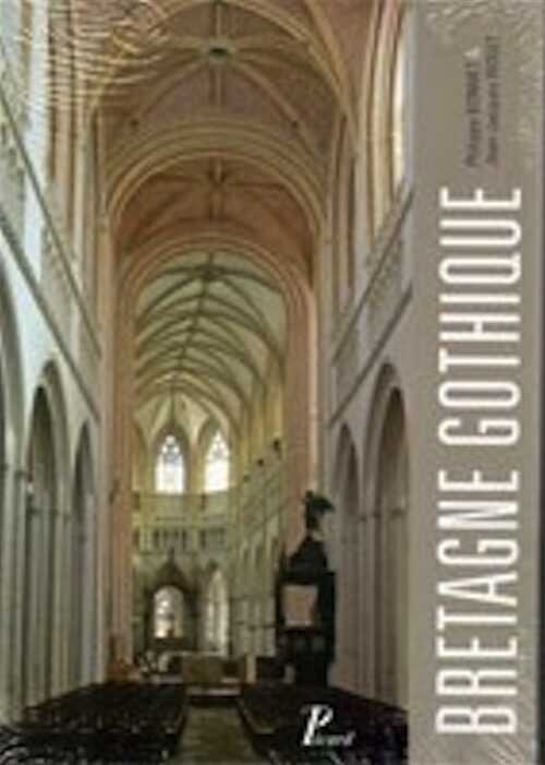 La Bretagne gothique, (Coll. Les Monuments de la France gothique), 2010, 480 p., 250 ill.