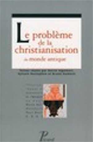 Le problème de la christianisation du monde antique, 2010, 416 p.