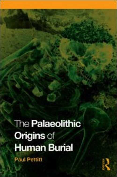 The Palaeolithic Origins of Human Burial, 2010, 308 p.